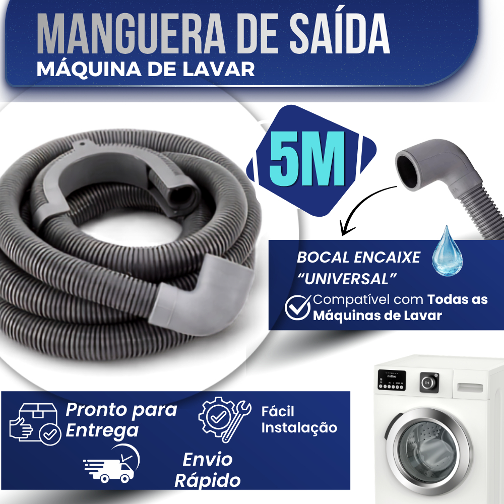 Mangueira Saida (5 Metros) Maquina de lavar - boca larga e curva - todos os modelos