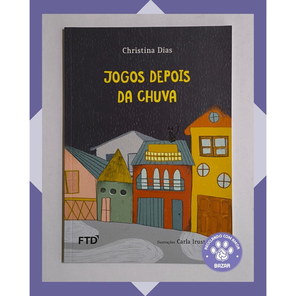 Livro: Jogos Depois da Chuva (FTD) Autor(a): Christina Dias