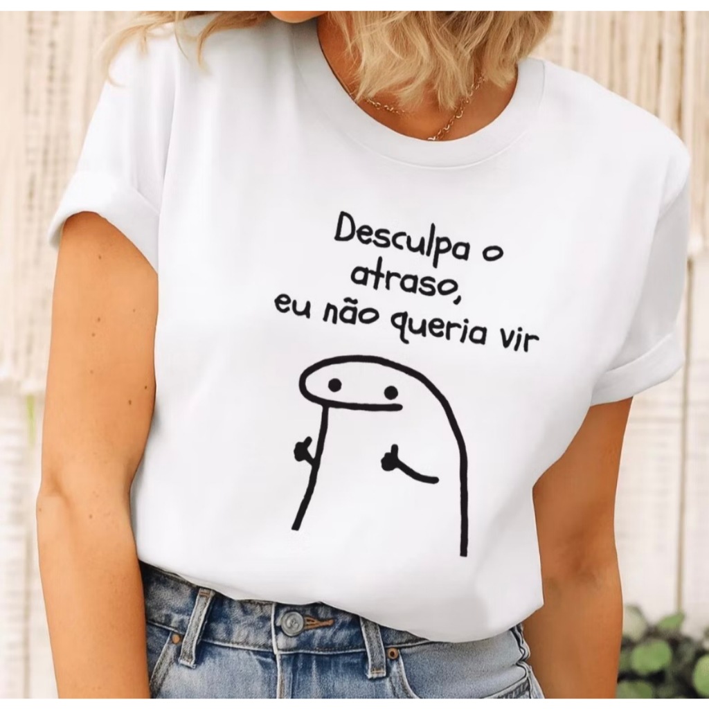 Camiseta Feminina Mene Desculpa o Atraso Eu Não Queria Vir Estampada | T-Shirt 100% Algodão Engraçada Confortável Flork
