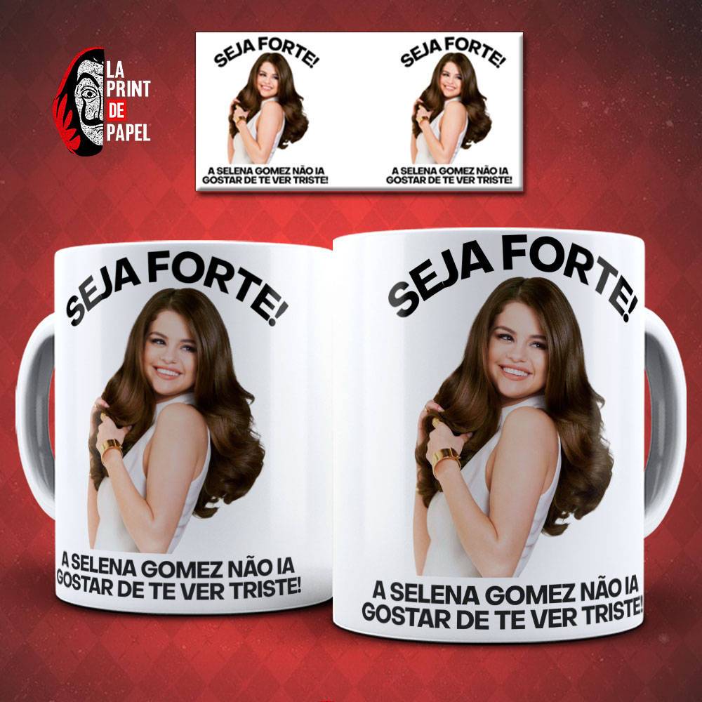 Caneca Selena Gomez Seja Forte A Selena Gomez Não Ia Gostar De Te Ver Triste