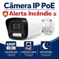 Câmera Segurança IP 6MP 3K PoE Com Alerta de Incêndio e Visão Noturna