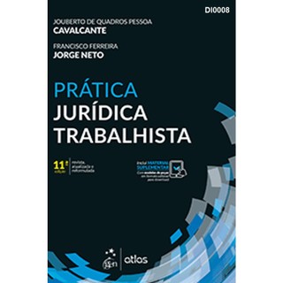 Livro Prática Jurídica Trabalhista 11ª Edição 2019 Cavalcante e Jorge Neto Editora Atlas DI 0009