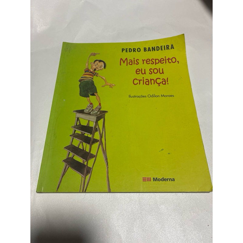 Livro Mais Respeito, Eu Sou Criança! – Pedro Bandeira | Literatura Infantil | Editora Moderna