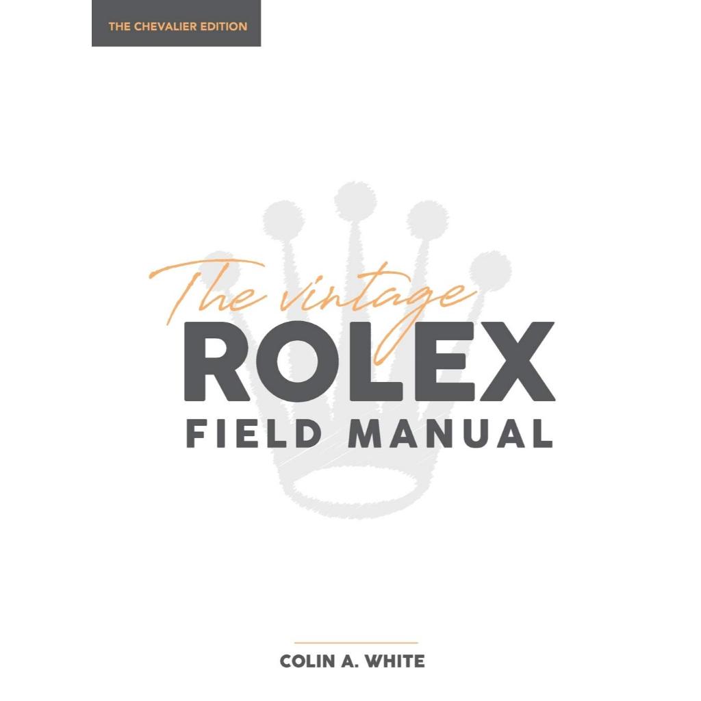 The Vintage Rolex Field Manual: An Essential Collectors Reference