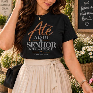 Camiseta T-shirt Cristã  "Até Aqui, o Senhor Nos Ajudou" Blusinha Feminina Evangélica Premium.