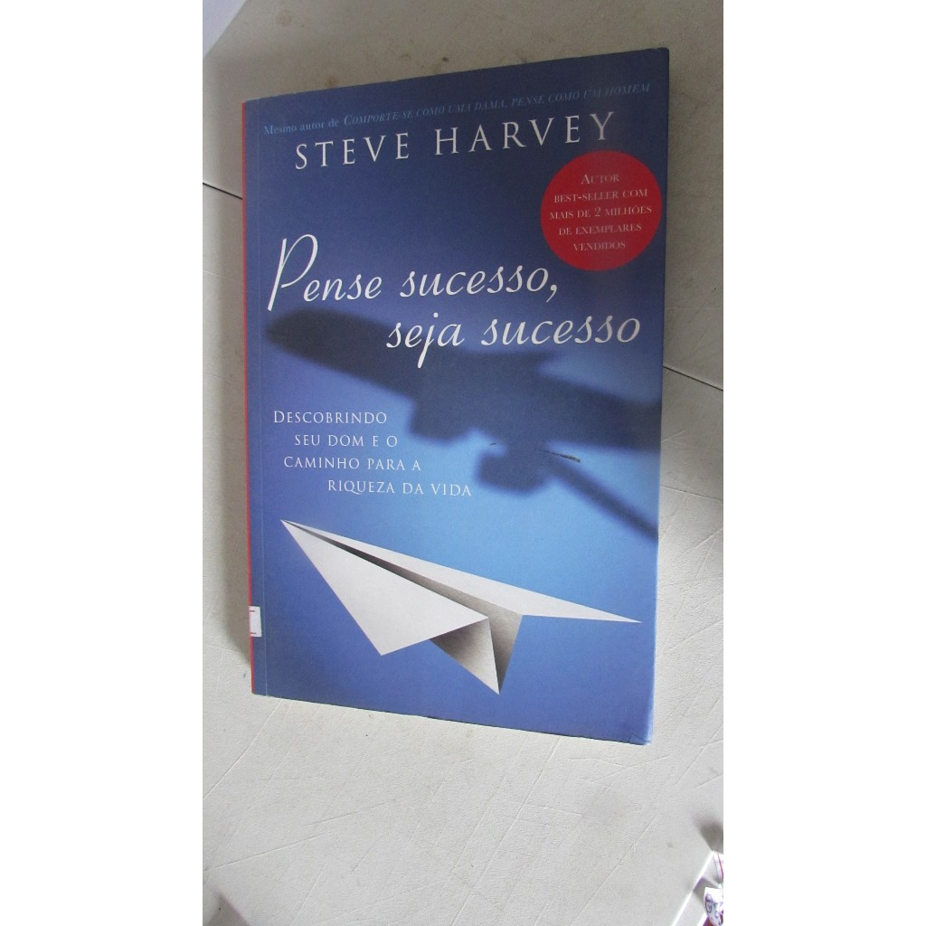 Pense Sucesso, Seja Sucesso (descobrindo seu dom e o caminho para a riqueza da vida) Autor: Steve Harvey