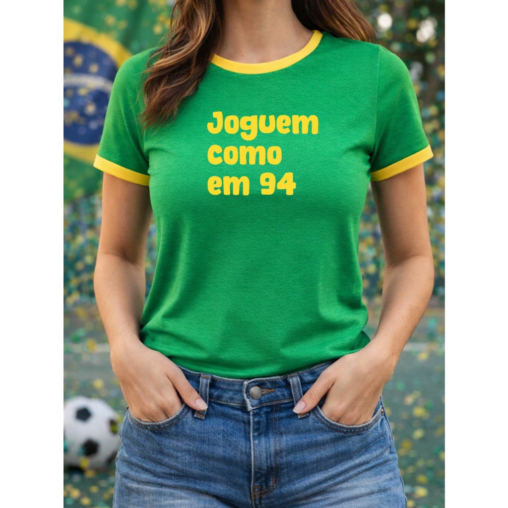 Camiseta Brasil TShirt Babylook Feminina Blusa Joguem Como Em 94 Copa do Mundo Brasileira Brazil 100% Algodão