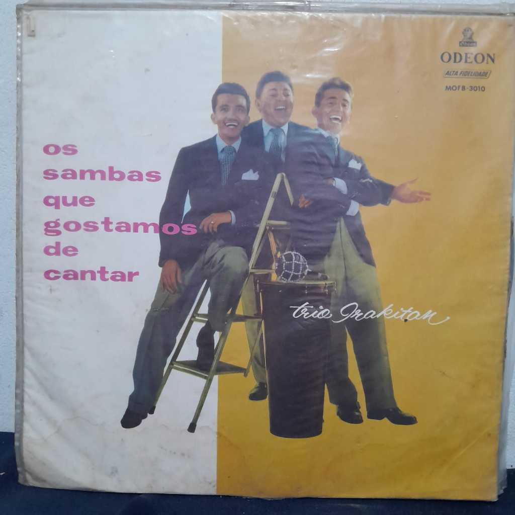 LP TRIO IRAKITAN – OS SAMBAS QUE GOSTAMOS DE CANTAR / EDIÇÃO MONO ORIGINAL ODEON / REPERTÓRIO CLÁSSICO DE SAMBAS TRADICI
