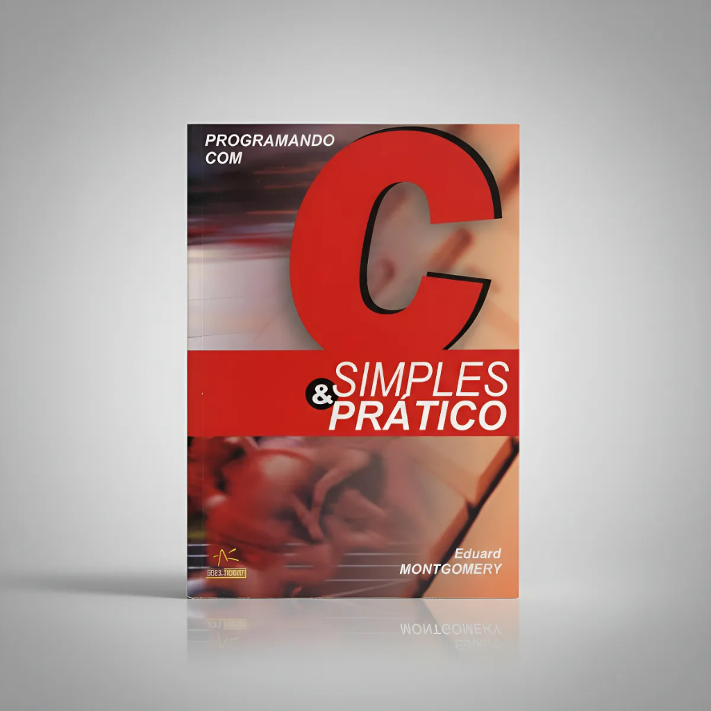 Livro Programando Com C Simples E Prático Eduard Montgomery Alta Books Informática Programação TI Algoritmos Código