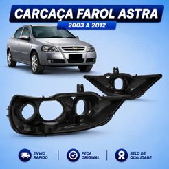 Carcaça Farol Astra ANO 2003 2004 2005 2006 2007 2008 2009 2010 2011 2012