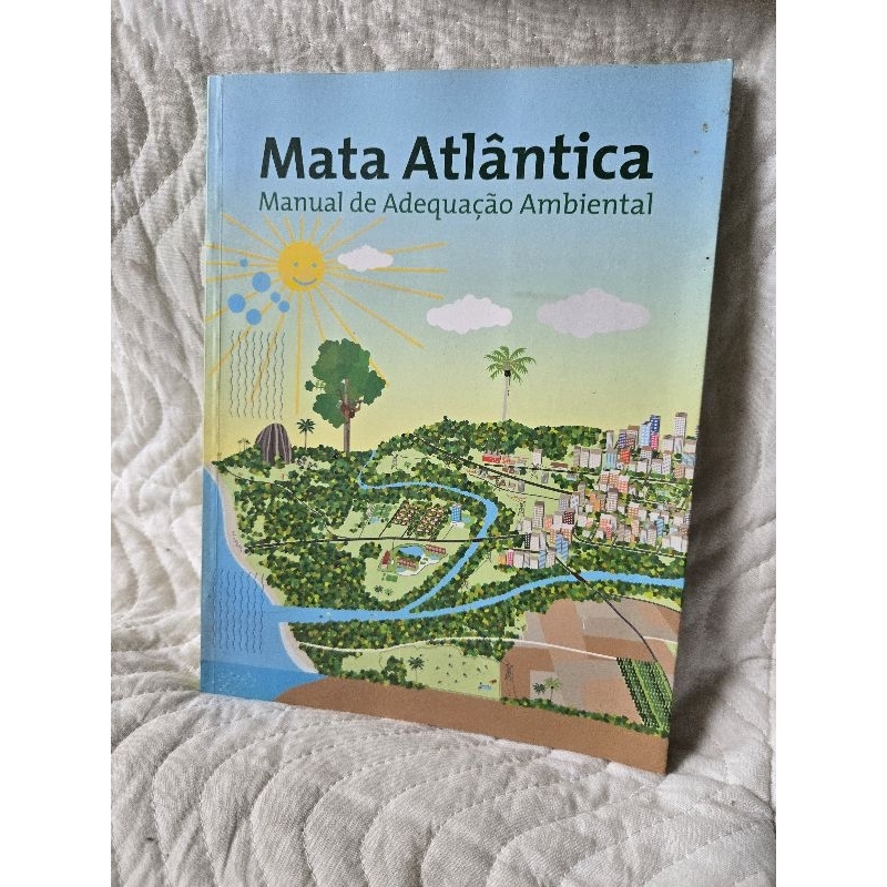 "Mata Atlântica: Manual de Adequação Ambiental", publicado em 2010 pelo Ministério do Meio Ambiente