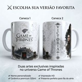 Caneca Game Of Thrones GOT Personalizada | Escolha Entre 2 Modelos 325ml