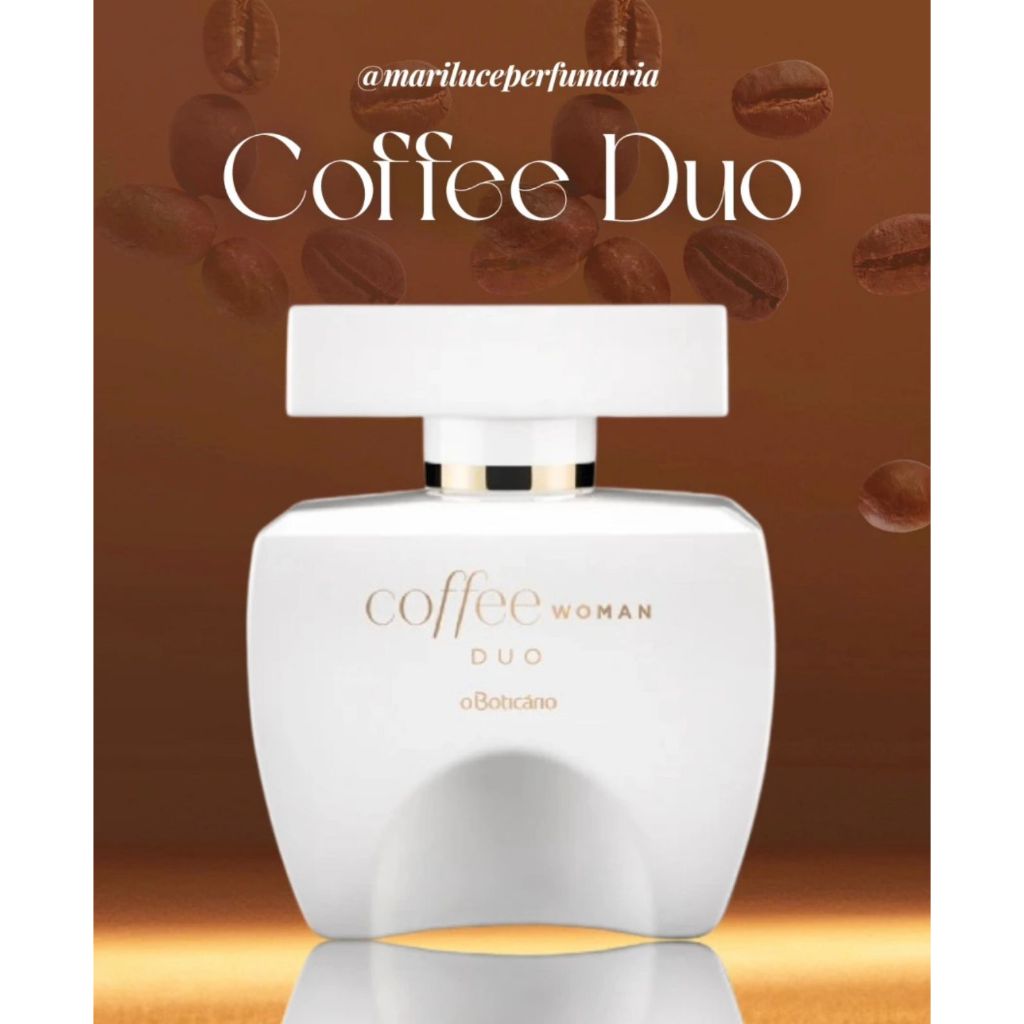 Coffee Woman Duo - Sofisticação que envolve e deixa rastro.