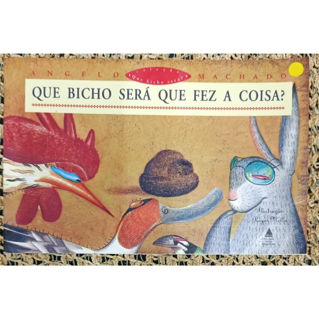 Livro Que Bicho Será Que Fez a Coisa? Angelo Machado Editora Nova Fronteira Amarelo
