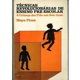 Livro: Técnicas Revolucionárias De Ensino Pré-escolar - Maya Pines