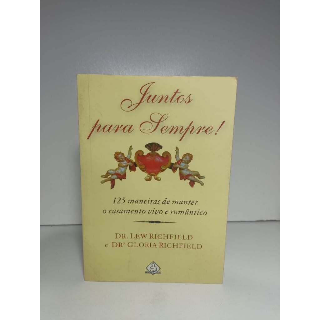 Livro - Juntos Para Sempre - 125 Maneiras De Manter Seu Casamento Vivo E Romantico, Usado, Em Bom Estado De Conservação.