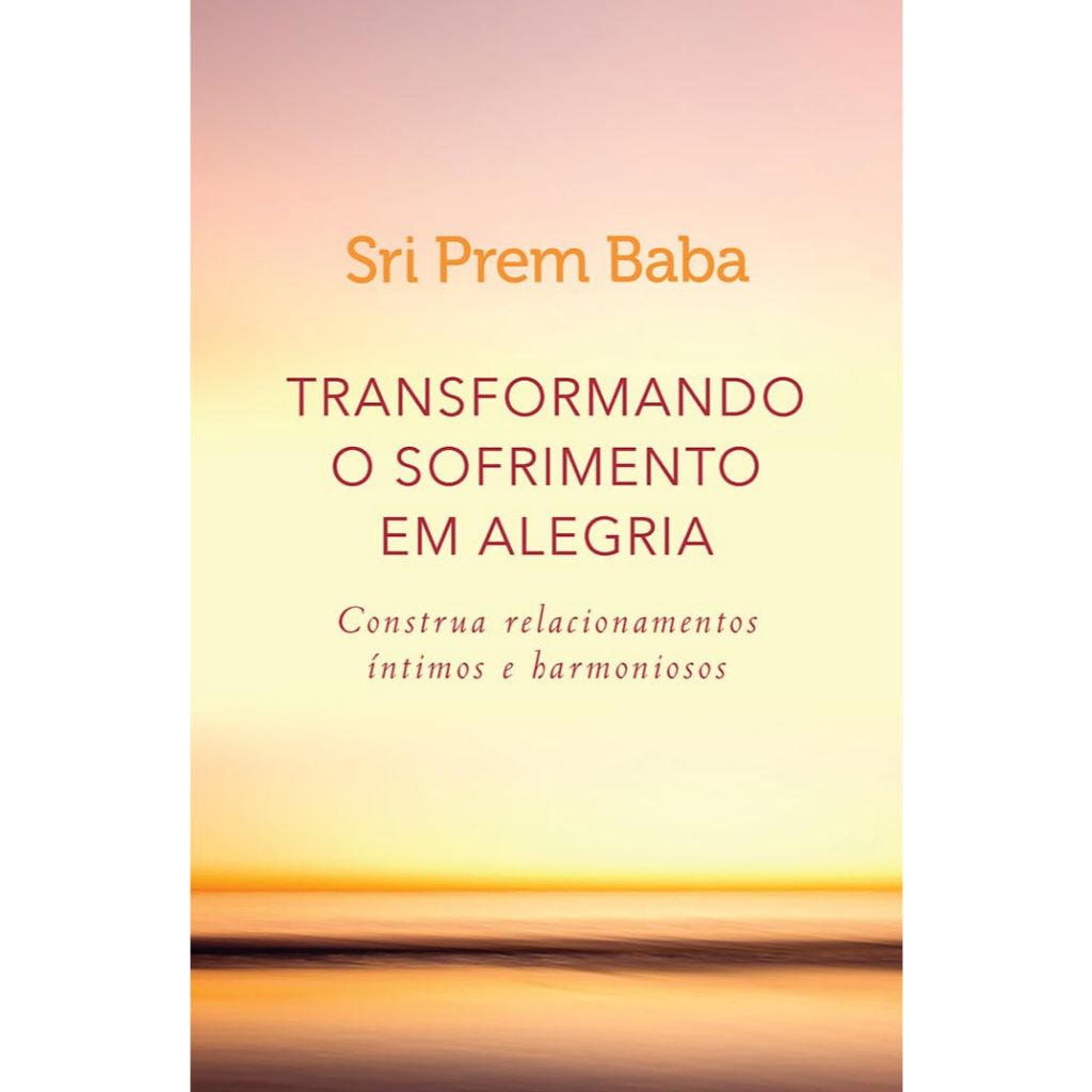 Livro Transformando O Sofrimento Em Alegria Sri Prem Baba