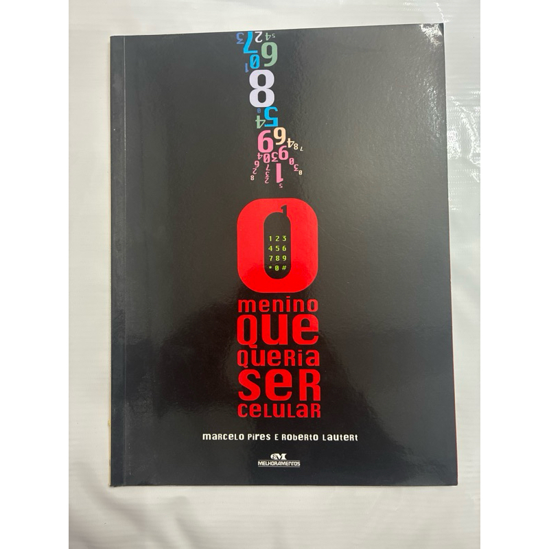 O Menino Que Queria Ser Celular | Marcelo Pires e Roberto Lautert | Editora Melhoramentos