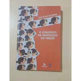 O Conceito de Repetição em Freud Lúcia Grossi dos Santos ATENÇÃO LEIA A DESCRIPÇÃO!
