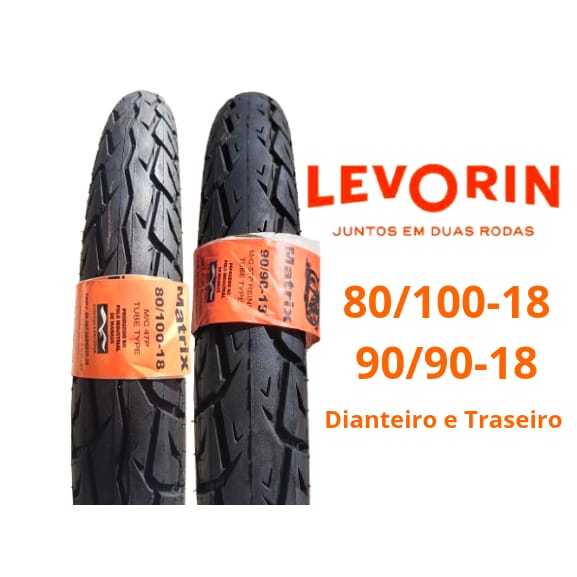 Pneu Levorin Matrix Dianteiro e Traseiro (80/100-18 e 90/90-18)