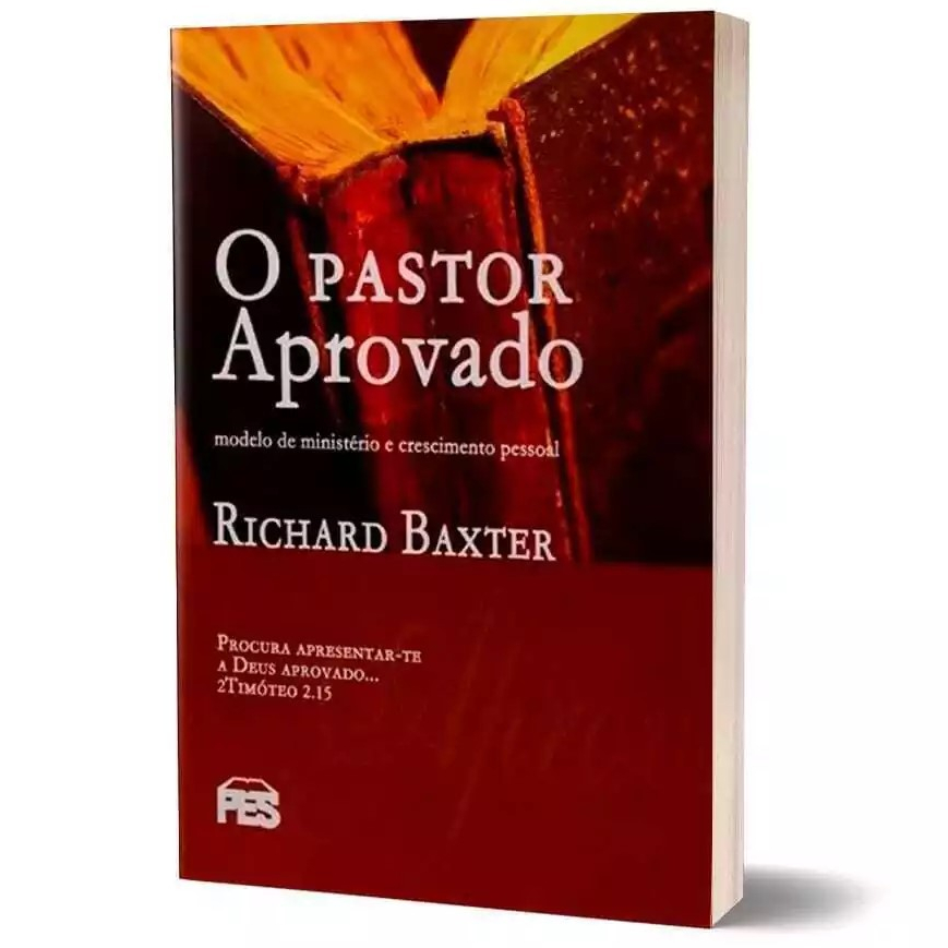 O Pastor Aprovado – Liderança Pastoral Puritana – Richard Baxter