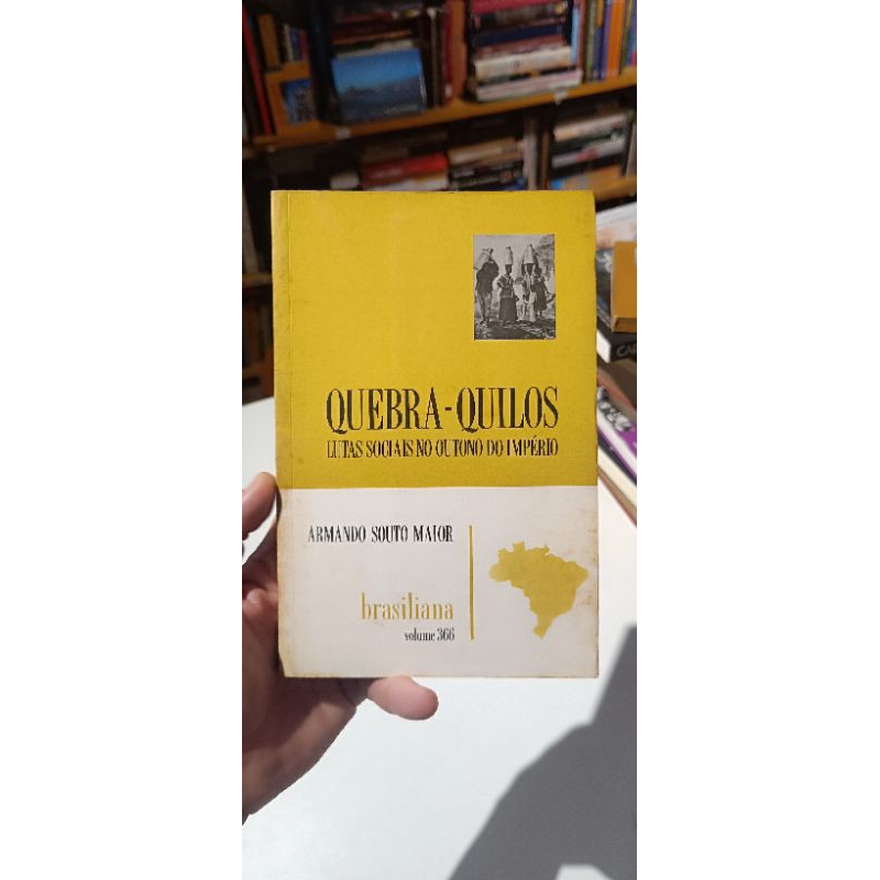 quebra -quilos lutas sociais no outono do império - Armando Souto Maior ( brasiliana vol 366 )