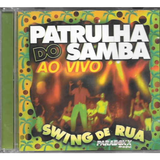 CD: Patrulha do Samba — Swing de Rua (ao vivo) axé baiano, música latina, música popular brasileira
