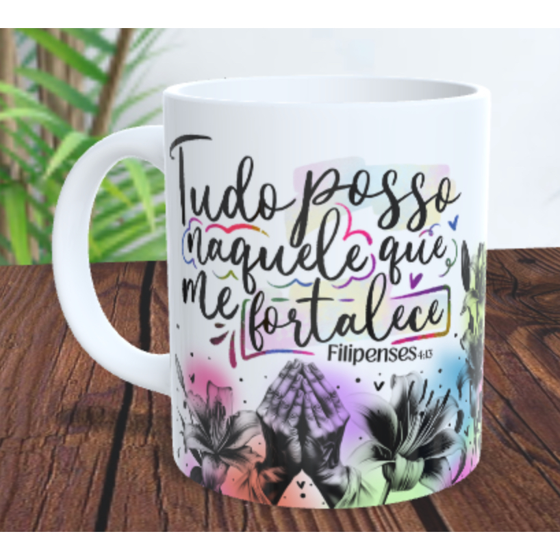 Caneca Tudo Posso Naquele Que Me Fortalece Filipenses 4:13 Frase Bíblica Tudo Posso