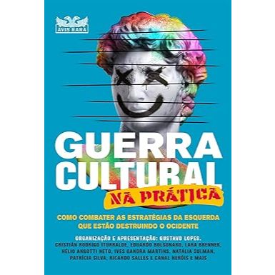 Guerra cultural na prática - Como combater as estratégias da esquerda que estão destruindo o ocidente