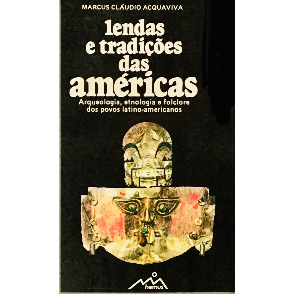 Lendas e Tradições das Américas - Marcus Cláudio Acquaviva