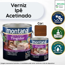 Verniz Premium Tingidor Ipê Acetinado 900ml e 3,6L Montana Proteção para Madeiras