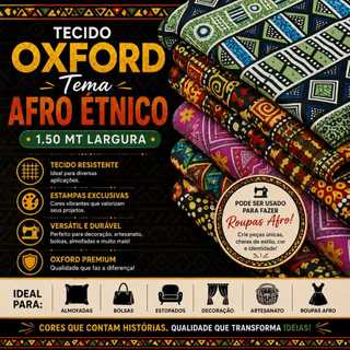 TECIDO OXFORD 100% POLIÉSTER ESTAMPADO ÉTNICO AFRICANO * VENDA A PARTIR DE 50 CM X 1,50 MT LARGURA* ESTAMPAS NOVAS.