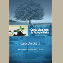 Curso Vida Nova de Teologia Básica | Vol. 8 | Educação Cristã | Franklin Ferreira