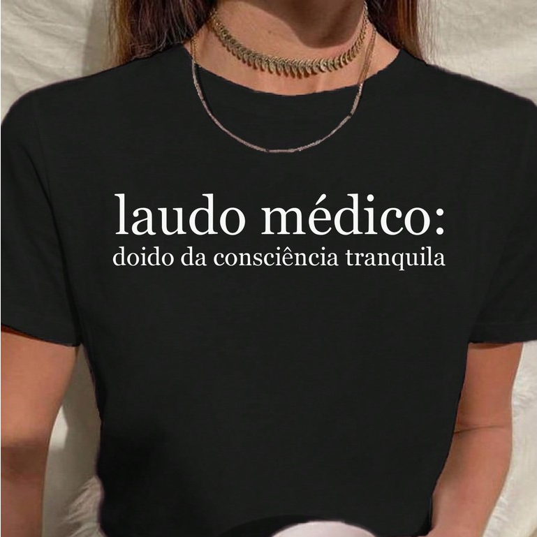 Camiseta Feminina Estampada Frases Laudo Medico Doido Da Consciência Tranquila em Oferta na Shopee
