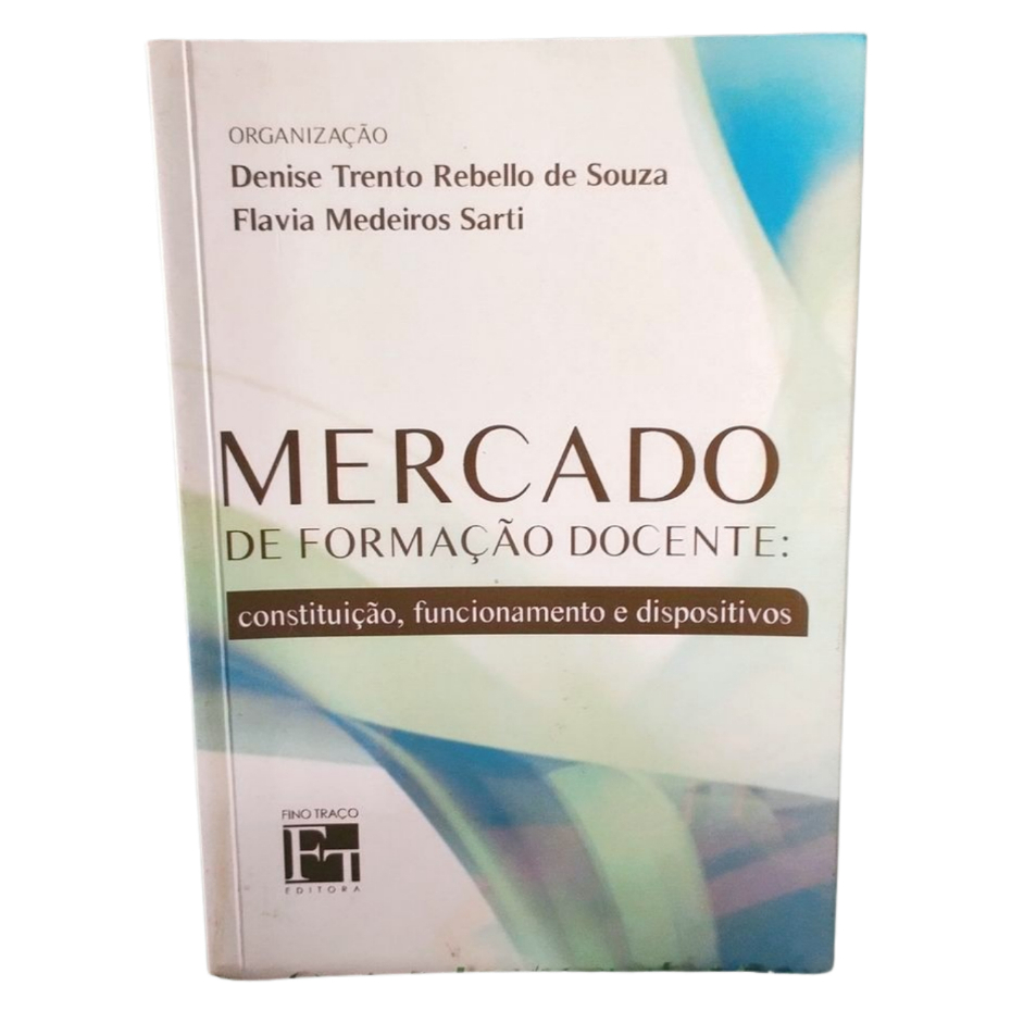 Livro: Mercado de Formação Docente - Denise Trento Rebello de Souza