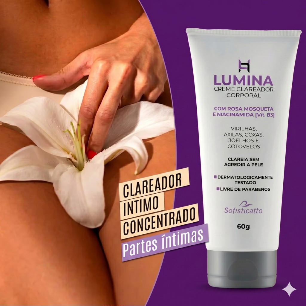Creme Clareador intimo Lumina Rosa Mosqueta Niacinamida Sofisticatto Corpo Virilha Axila Potente em Oferta na Shopee