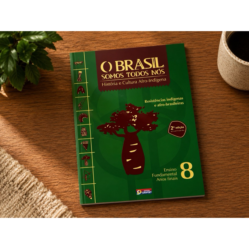 Livro O Brasil Somos Todos Nós 8º Ano - História e Cultura Afro-Indígena