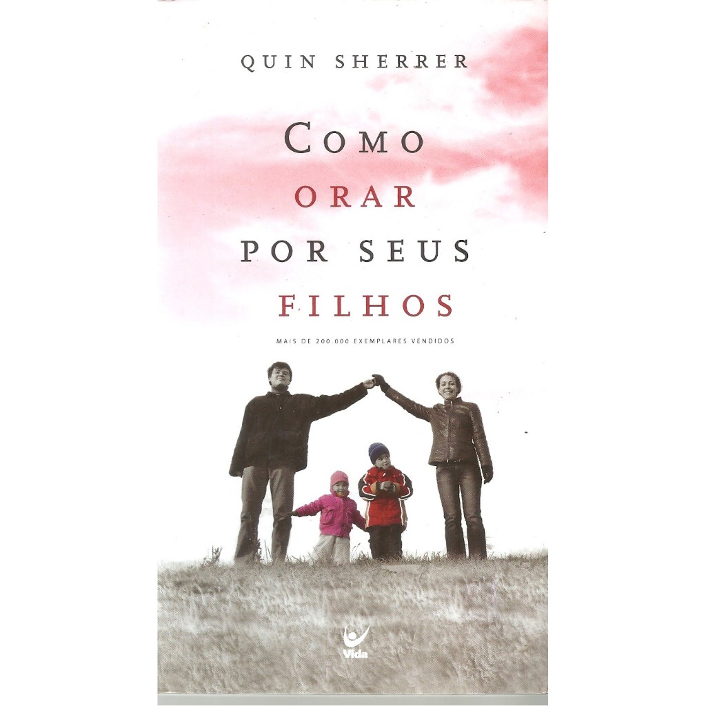 LIVRO COMO ORAR POR SEUS FILHOS por Quin Sherrer veja imagens