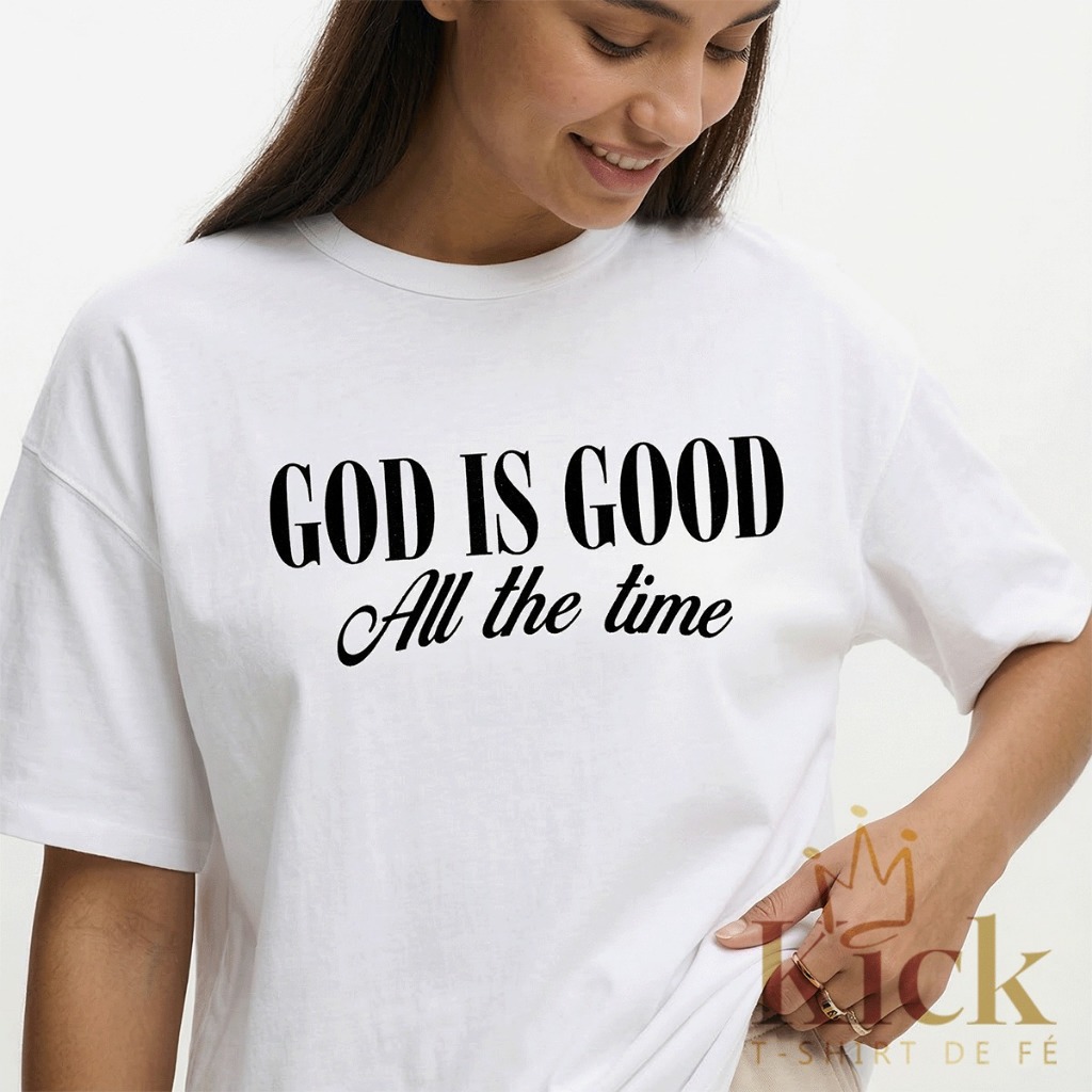 Camiseta Feminina Cristã "God Is Good All The Time" Estilo Casual Religioso em Algodão Premium