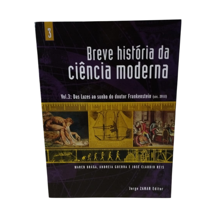 Breve História da Ciência Moderna - Marco Braga, Andreia Guerra e José Cláudio Reis