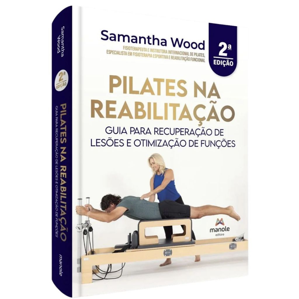 Livro Pilates Na Reabilitação - 2a Edição - Samantha Wood