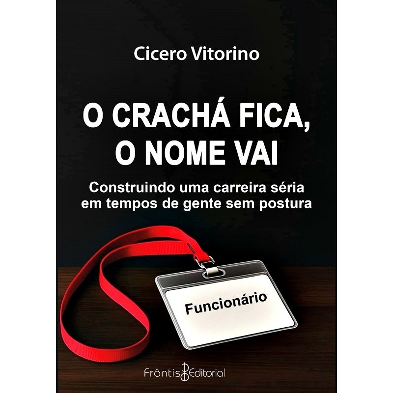 O Crachá Fica, O Nome Vai - Cicero Vitorino(Novo)