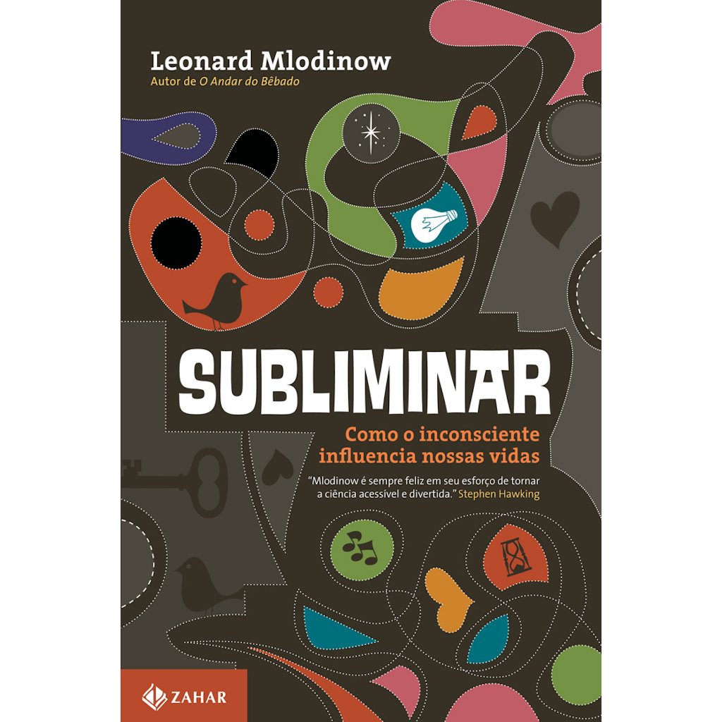 Subliminar: Como o inconsciente influencia nossas vidas - Leonard Mlodinow