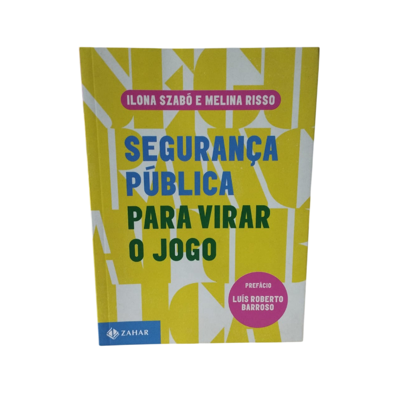 Segurança Pública Para Virar o Jogo - Ilona Szabó e Melina Risso