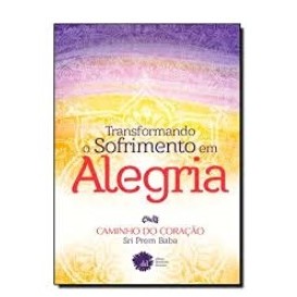Transformando O Sofrimento em Alegria por Sri Prem Baba