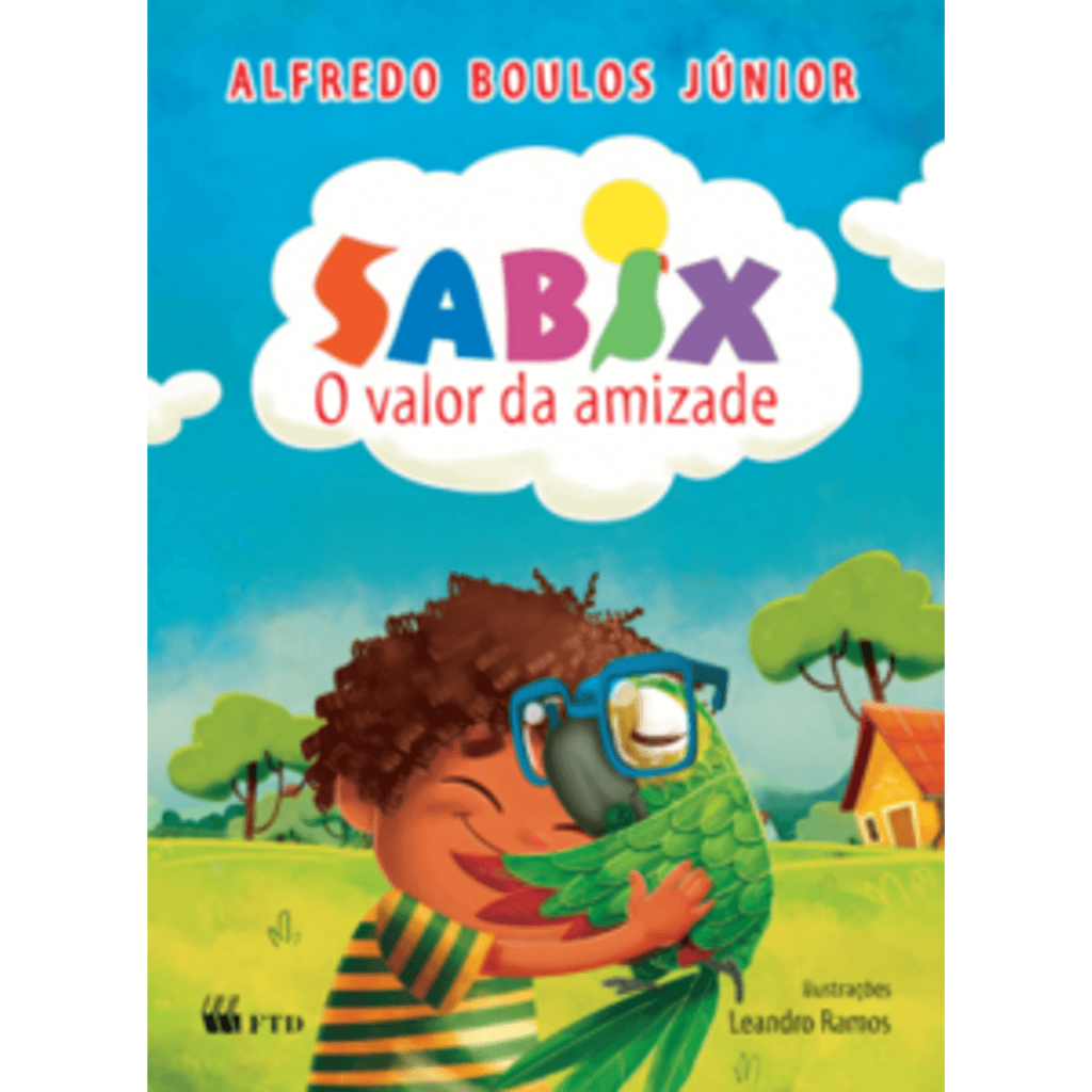 Sabix - O Valor da Amizade - Autor(a): Alfredo Boulos Júnior - Editora: FTD