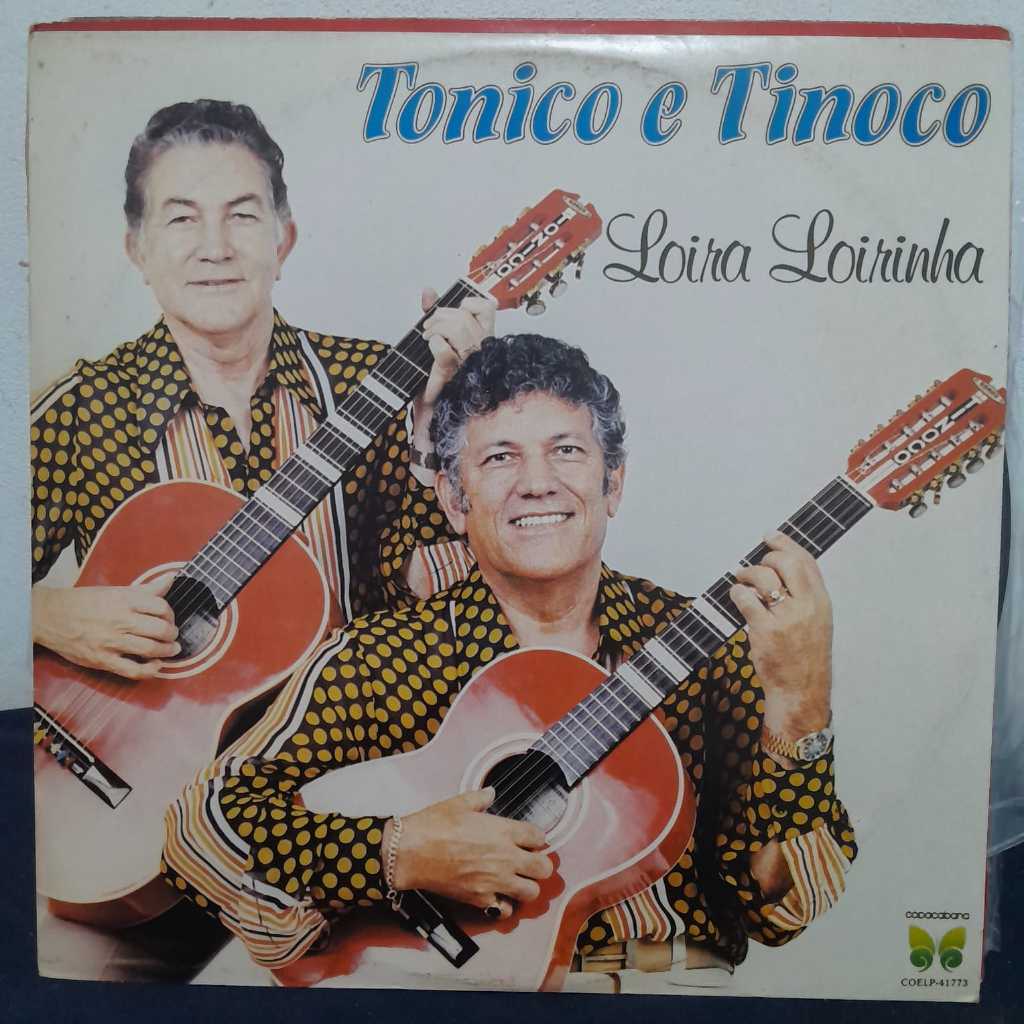 LP TONICO & TINOCO – LOIRA LOIRINHA – 1982 /  CLÁSSICO ÁLBUM DA DUPLA TONICO & TINOCO, CONSIDERADA UMA DAS MAIS IMPORTAN