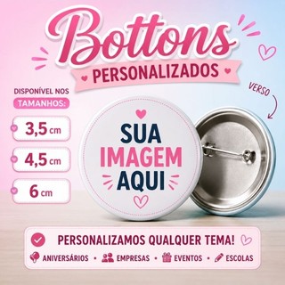 Bottons Personalizados Foto Logo Frase Pin Broche Lembrancinha Festa Evento Empresa Mochila Bolsa Estojo Roupa 3,5 4,5cm