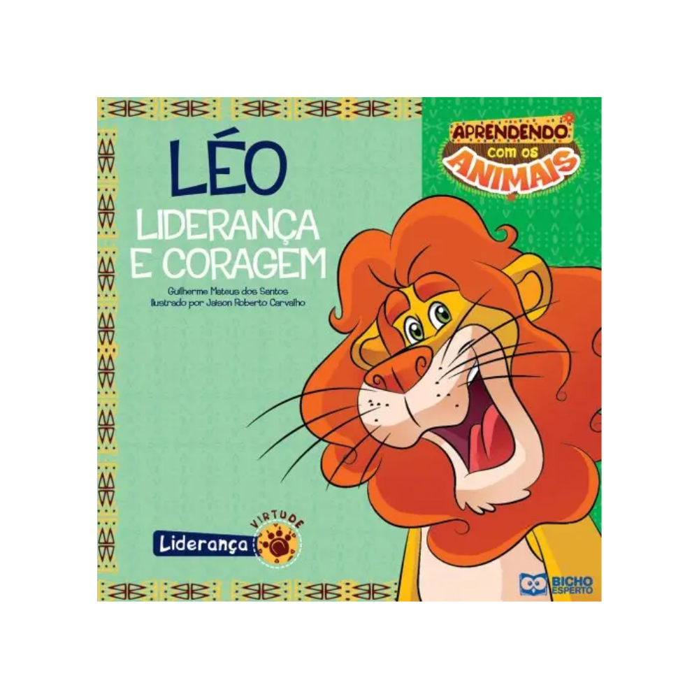 Livro de Histórias Infantil Aprendendo com os Animais Léo Liderança e Coragem