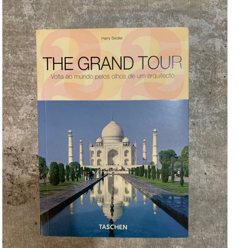 The Grand Tour: Volta ao Mundo Pelos Olhos de Um Arquiteto - Harry Seidler